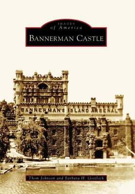 NEW Arcadia Publishing Bannerman Castle, NY 9780738546087 Images of America Trad