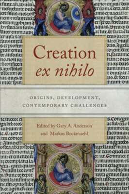 Creation Ex Nihilo: Origins, Development, Contemporary Challenges by Anderson