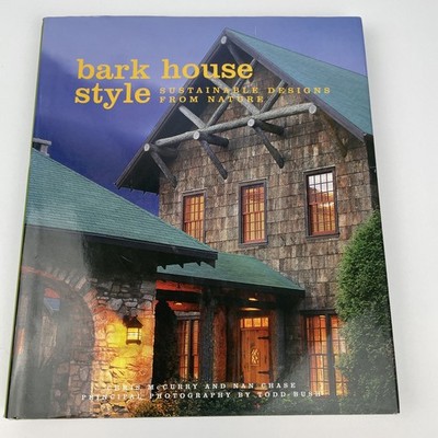 Bark House Style : Sustainable Designs from Nature by Nan Chase and Chris...