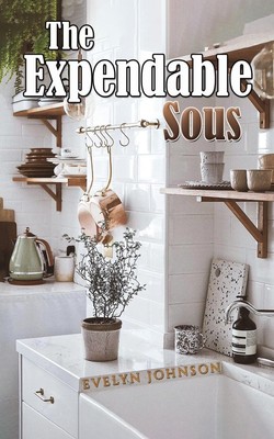 The Expendable Sous | Evelyn Johnson | Taschenbuch | Englisch | 2024