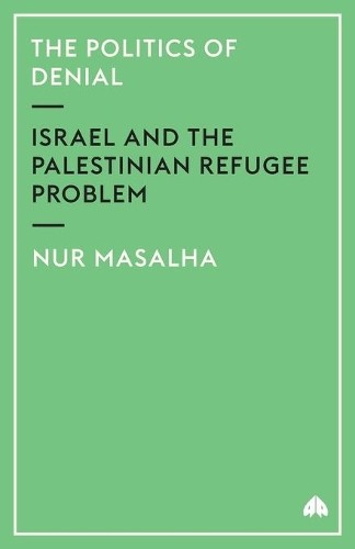 The Politics of Denial by Nur Masalha - 9780745321202