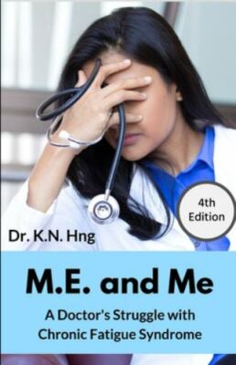 M.E. and Me: A Doctor's Struggle with Chronic - 1094624691, paperback, Dr KN Hng