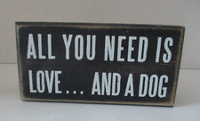 Wood Box Sign: "All You Need is Love... And A Dog",  Size: 5" X 2 1/2"
