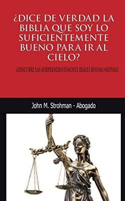 ¿DICE DE VERDAD LA BIBLIA QUE SOY LO SUFICIENTEMENTE BUENO PARA IR AL CIELO...