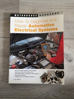 How to Diagnose and Repair Automotive Electrical Systems (Motorbooks Workshop)