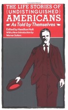 THE LIFE STORIES OF UNDISTINGUISHED AMERICANS: AS TOLD BY By Hamilton Holt VG