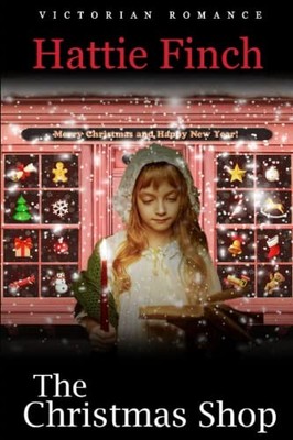 The Christmas Shop (Snow on the Cobbl..., Finch, Hattie