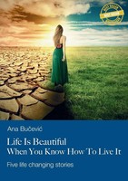 Ana Bucevic | Life Is Beautiful When You Know How To Live It | Taschenbuch