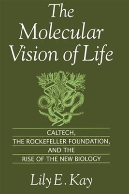 Molekulare Vision des Lebens: Caltech, die Rockefeller-Stiftung und der Aufstieg...