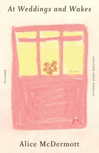 At Weddings and Wakes by Alice McDermott: New