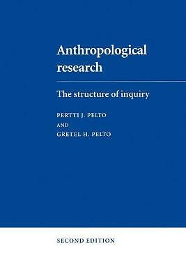 Anthropological Research The Structure of Inquiry Pelto Pelto Paperback