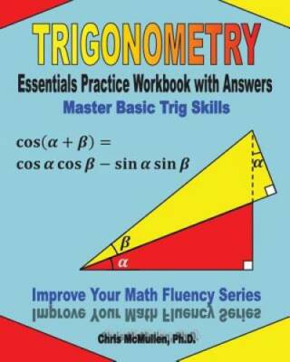 Trigonometry Essentials Practice Workbook with Answers:  Master Basic Tri - GOOD