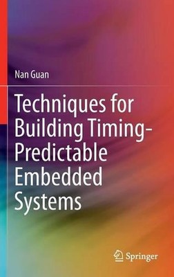 Techniques for Building Timing-Predictable Embedded Systems by Nan Guan (English