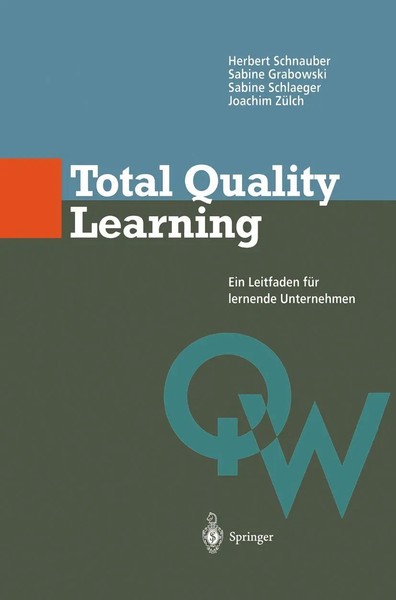 Total Quality Learning Ein Leitfaden FüR Lermende Unternehmen Schnauber (U. A.)-image