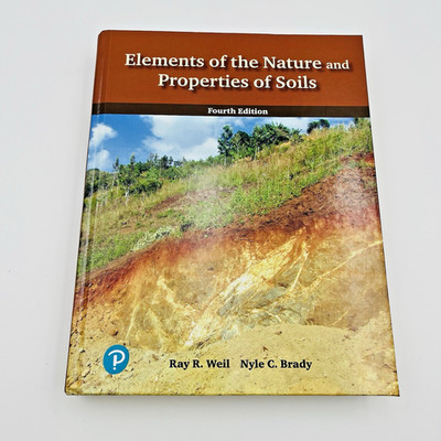Elements of the Nature and Properties of Soils - Fourth Ed. Hardcover Weil Brady