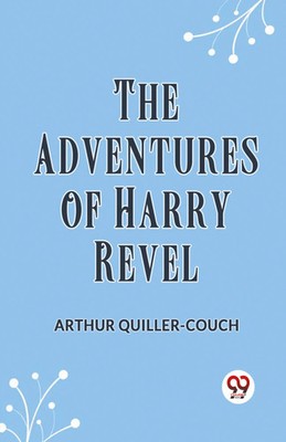The Adventures of Harry Revel | Quiller-Couch Arthur | Taschenbuch | Englisch