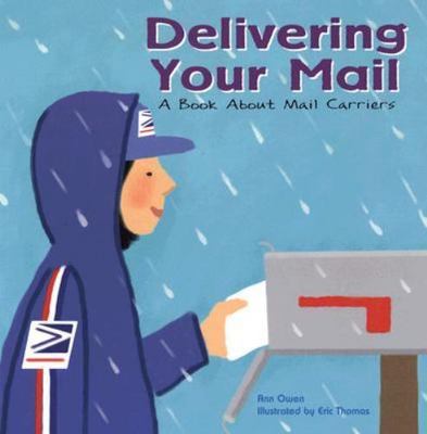 Delivering Your Mail: A Book about Mail Carriers by Owen, Ann