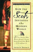 How the Scots Invented the Modern World: The True Story of How Weste - VERY GOOD
