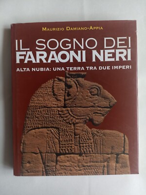 Damiano Appia Der Traum der schwarzen Pharaonen Obernubien ein Land zwischen zwei ägyptischen Reichen