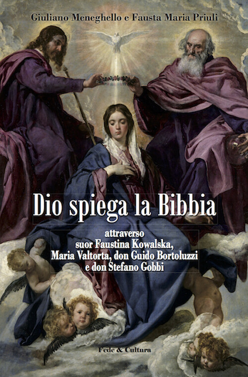 Dio spiega la Bibbia attraverso suor Faustina Kowalska, Maria Valtorta, do...