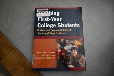 TEACHING FIRST-YEAR COLLEGE STUDENTS By Bette Lasere Erickson & Calvin B. Peters