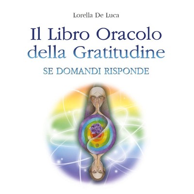 Il libro oracolo della gratitudine. Se domandi risponde [Paperback] De Luca, Lor