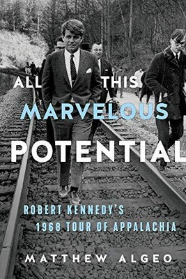 ALL THIS MARVELOUS POTENTIAL: ROBERT KENNEDY'S 1968 TOUR By Matthew Algeo *NEW*