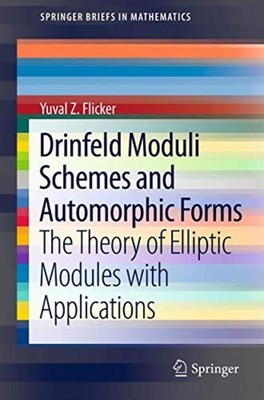 Drinfeld Moduli Schemes and Automorphic Forms: The Theo - Paperback NEW Flicker,