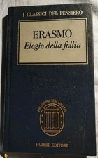 "ELOGIO DELLA FOLLIA" di Erasmo da Rotterdam. Fabbri Editori, Milano 1996.
