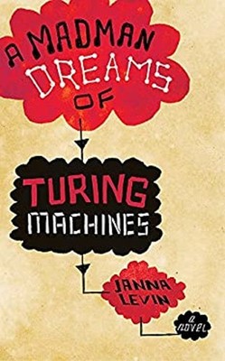 A Madman Dreams of Turing Machines Hardcover Janna Levin