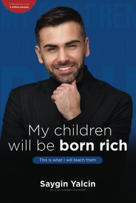 My children will be born rich. This is what I will teach them.: H