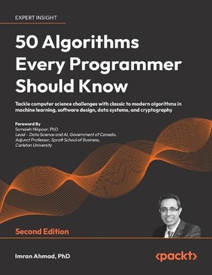 50 Algorithms Every Programmer Should Know - Second Edition: An unbeatable arsen