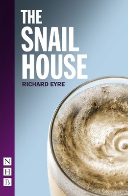 Richard Eyre The Snail House (Taschenbuch) NHB Modern Plays