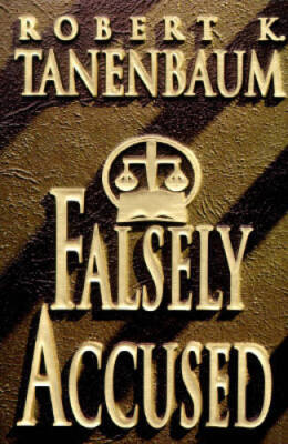 Falsely Accused - Hardcover By Tanenbaum, Robert K. - VERY GOOD