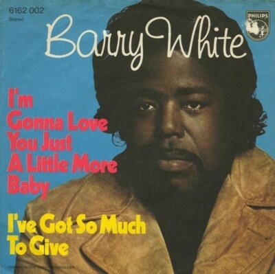 Barry White Im gonna love you just a little bit more baby / Ive got so much
