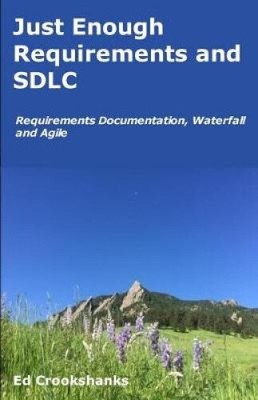 Just Enough Requirements and Sdlc: Requirements Documentation, Waterfall, and