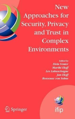 New Approaches for Security, Privacy and Trust in Complex Environments: Proceedi