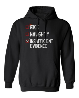 Nice Naughty Insufficient Evidence Funny Christmas Unisex Hooded Sweatshirt