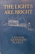 The Lights Are Bright by Louise Kennedy Mabie, 1914 HC