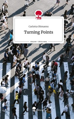 Carlotta Oltmanns | Turning Points. Life is a Story - story.one | Buch | Deutsch