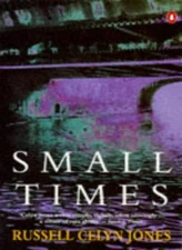 Small Times By Russell Celyn Jones. 9780140166743
