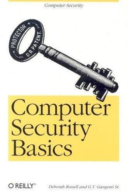 Computer Security Basics by Debby Russell;  Sr. G.T Gangemi