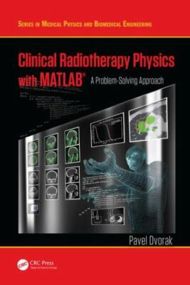 Clinical Radiotherapy Physics With Matlab : A Problem-solving Approach, Hardc...