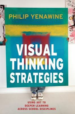 Visual Thinking Strategies: Using Art to Deepen Learning Across School Disciplin