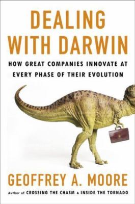 Dealing with Darwin: How Great Companies Innovate at Every Phase of Their Evolut