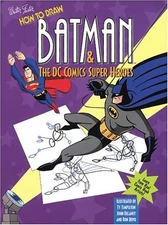 How to Draw Batman and the Dc Comics Super Heroes Templeton, Ty|Delaney, Joh...