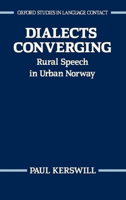 Dialects Converging: Rural Speech in Urban Norway by Paul Kerswill (English) Har