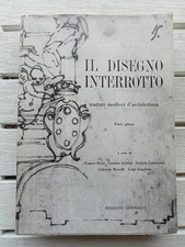 Il disegno Interrotto trattati Medicei d'architettura prima parte Gonnelli 1980 