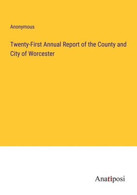 Anonymous | Twenty-First Annual Report of the County and City of Worcester