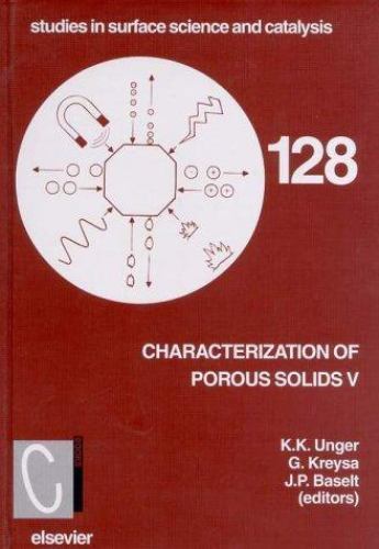 Characterisation of Porous Solids V Kreysa Baselt Unger Hardback Volume 128